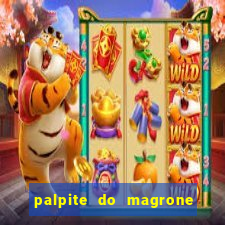 palpite do magrone para federal hoje